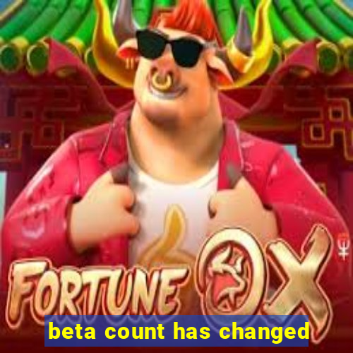 beta count has changed